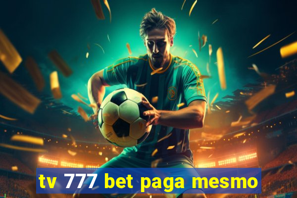 tv 777 bet paga mesmo